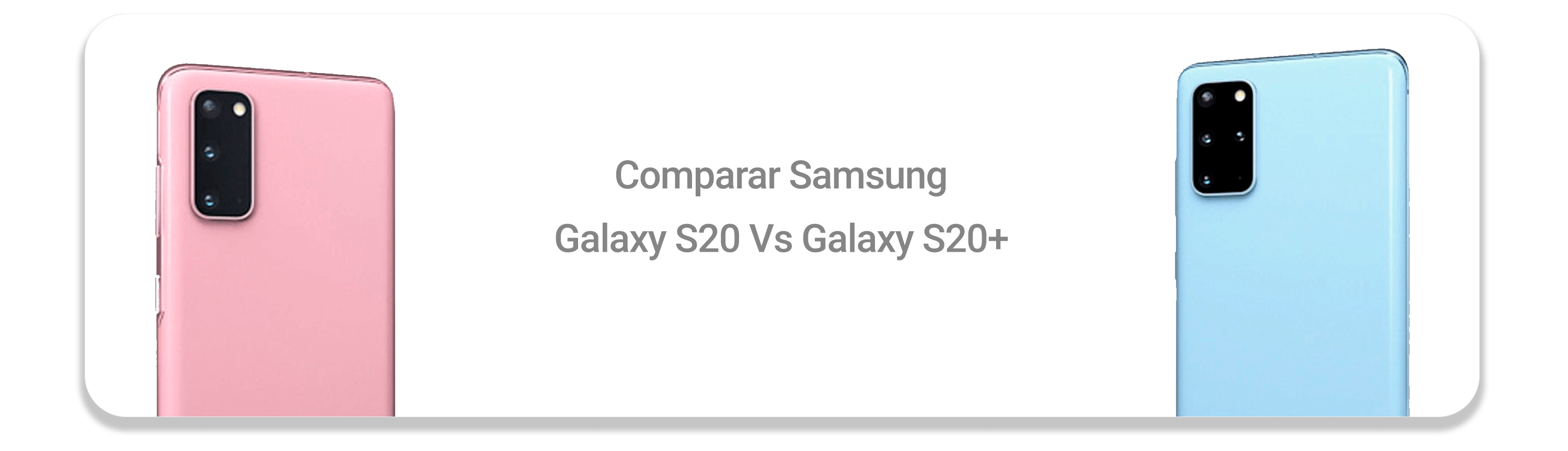Comparativa Samsung Galaxy S20+ o Samsung Galaxy S20